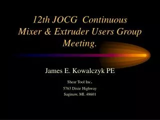 12th JOCG Continuous Mixer &amp; Extruder Users Group Meeting.