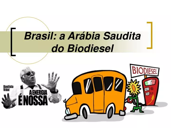 brasil a ar bia saudita do biodiesel