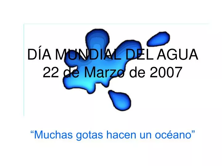 d a mundial del agua 22 de marzo de 2007
