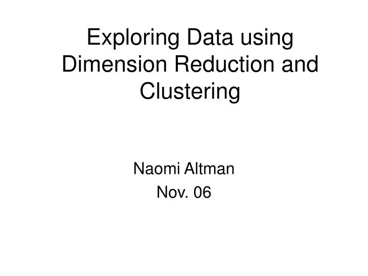 exploring data using dimension reduction and clustering