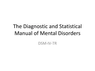 The Diagnostic and Statistical Manual of Mental Disorders