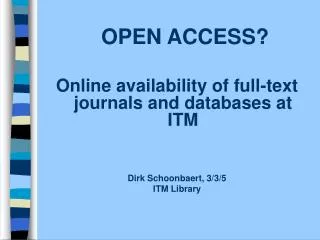 OPEN ACCESS? Online availability of full-text journals and databases at ITM