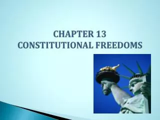 CHAPTER 13 CONSTITUTIONAL FREEDOMS