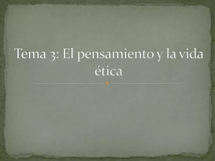 tema 3 el pensamiento y la vida tica