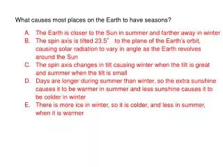 What causes most places on the Earth to have seasons?