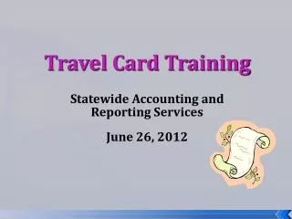 Travel Card Training Statewide Accounting and Reporting Services June 26, 2012