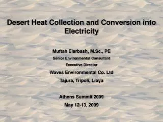 Desert Heat Collection and Conversion into Electricity Muftah Elarbash, M.Sc., PE