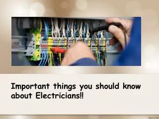 Important things you should know about Electricians!!