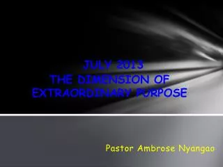 JULY 2013 THE DIMENSION OF EXTRAORDINARY PURPOSE