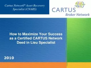 How to Maximize Your Success as a Certified CARTUS Network Deed in Lieu Specialist