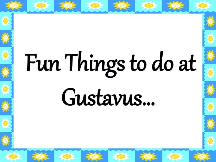 fun things to do at gustavus