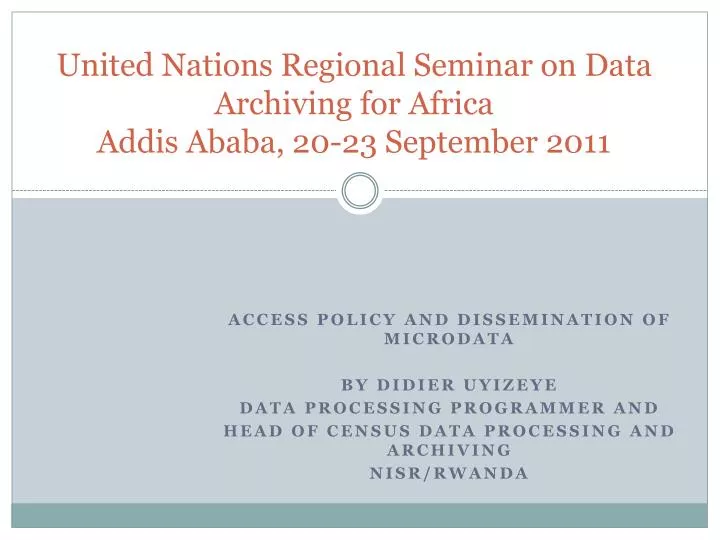united nations regional seminar on data archiving for africa addis ababa 20 23 september 2011