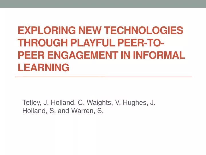 exploring new technologies through playful peer to peer engagement in informal learning
