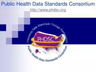 Public Health Data Standards Consortium http://www.phdsc.org