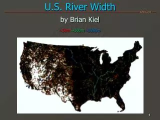 U.S. River Width by Brian Kiel ~30m ~ 300m ~ 3000m