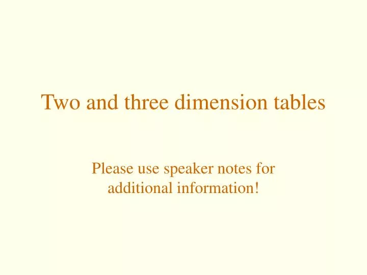 two and three dimension tables