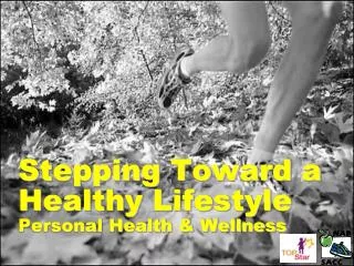 Stepping Toward a Healthy Lifestyle Personal Health &amp; Wellness