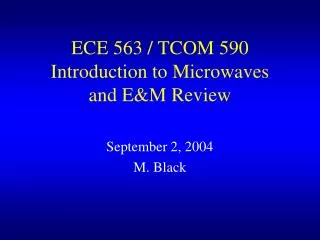 ECE 563 / TCOM 590 Introduction to Microwaves and E&amp;M Review