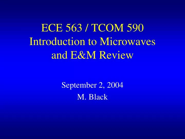ece 563 tcom 590 introduction to microwaves and e m review