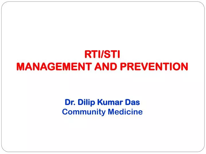 rti sti management and prevention dr dilip kumar das community medicine