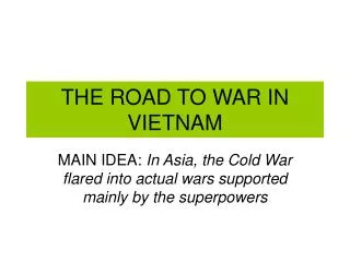 THE ROAD TO WAR IN VIETNAM