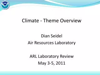 Climate - Theme Overview Dian Seidel Air Resources Laboratory ARL Laboratory Review May 3-5, 2011