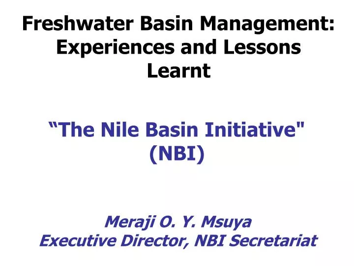 the nile basin initiative nbi meraji o y msuya executive director nbi secretariat