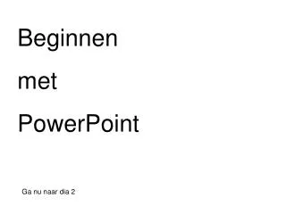 Beginnen met PowerPoint