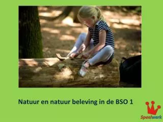 Natuur en natuur beleving in de BSO 1