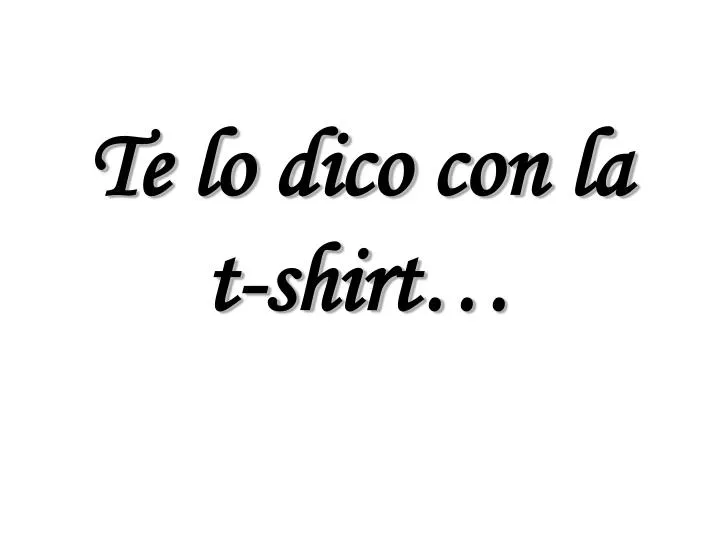 te lo dico con la t shirt