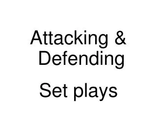 Attacking &amp; Defending Set plays