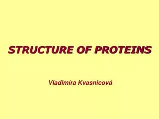 STRUCTURE OF PROTEINS