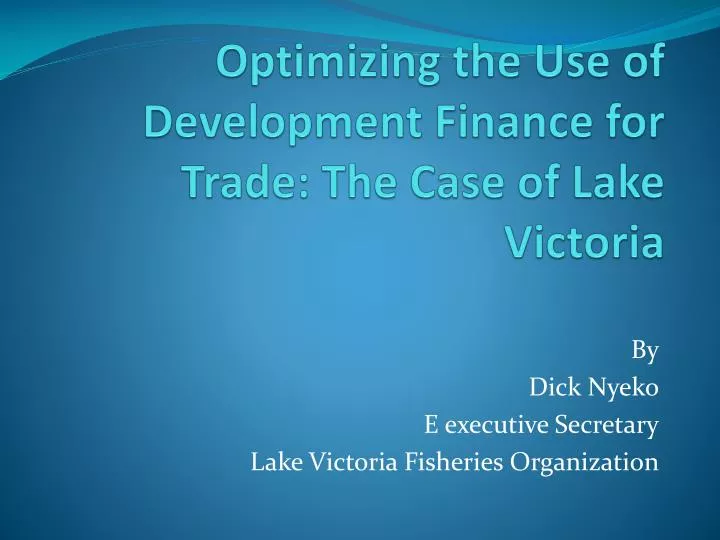 optimizing the use of development finance for trade the case of lake victoria