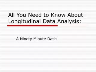 All You Need to Know About Longitudinal Data Analysis: