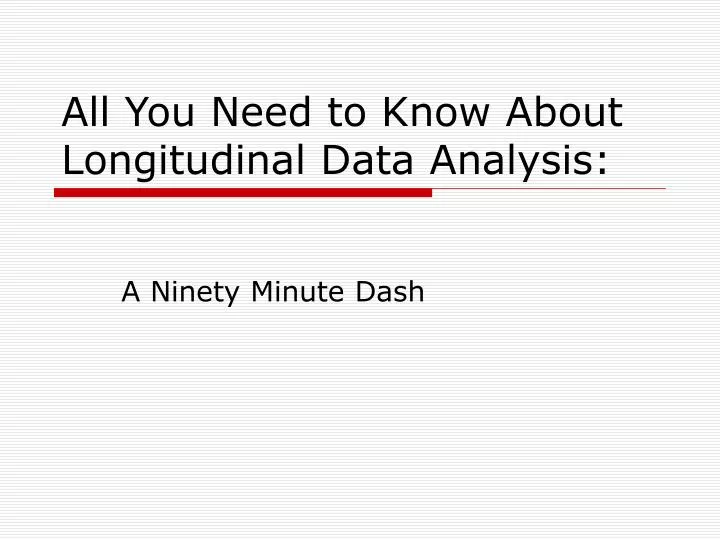 all you need to know about longitudinal data analysis