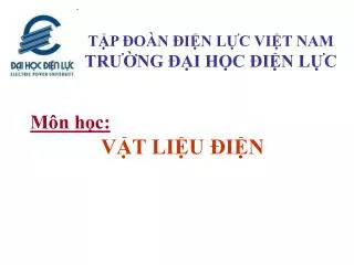 Môn học: 		VẬT LIỆU ĐIỆN