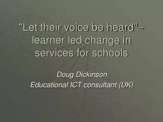 &quot;Let their voice be heard&quot; - learner led change in services for schools