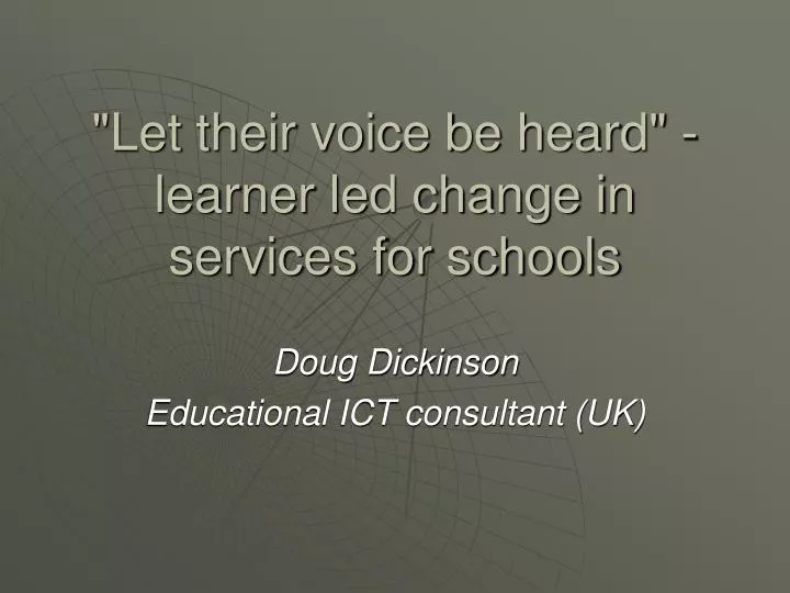 let their voice be heard learner led change in services for schools