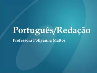 Português/Redação Professora Pollyanna Mattos