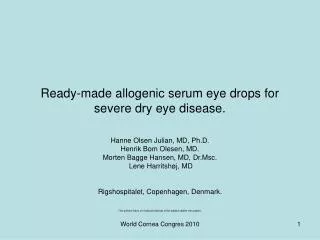 Ready-made allogenic serum eye drops for severe dry eye disease.
