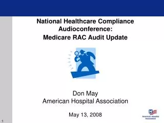 National Healthcare Compliance Audioconference: Medicare RAC Audit Update Don May