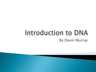 Introduction to DNA