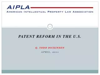 Patent Reform in the u.s . Q. Todd Dickinson April, 2011