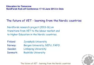 Education for Tomorrow NordForsk Kick-off Conference 17-18 June 2013 in Oslo