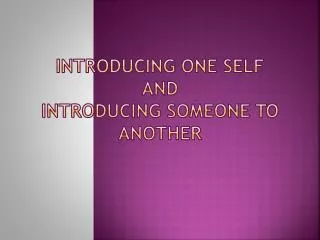 Introducing One self and introducing Someone to Another
