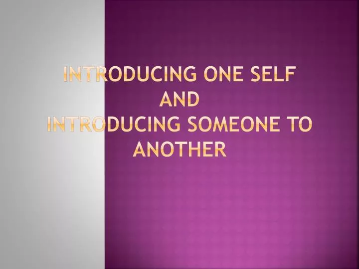 introducing one self and introducing someone to another