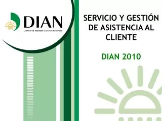 SERVICIO Y GESTIÓN DE ASISTENCIA AL CLIENTE DIAN 2010