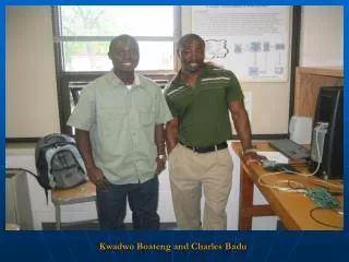 Kwadwo Boateng and Charles Badu