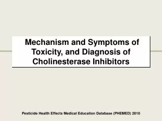 Mechanism and Symptoms of Toxicity, and Diagnosis of Cholinesterase Inhibitors