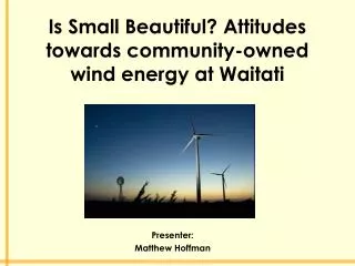 Is Small Beautiful? Attitudes towards community-owned wind energy at Waitati